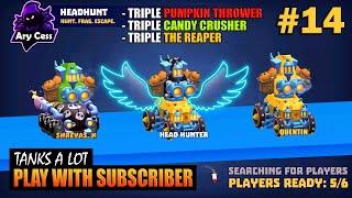 PLAY WITH SUBSCRIBER (TRIPLE PUMPKIN, CANDY CRUSHER & THE REAPER) # 14 || Tanks A Lot