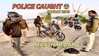 CAUGHT BY POLICE | SUNDAY RIDE DAY 3 | MANTHAR DAM | PART 1