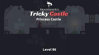 Level 86 | Tricky Castle: Princess Castle Walkthrough | KrackHeadKid