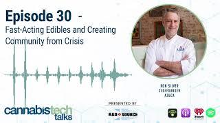 Cannabis Tech Talks Episode 30: Fast-Acting Edibles and Creating Community from Crisis