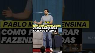 PABLO MARÇAL ENSINA COMO PROSPERAR FAZENDO DÍVIDAS #pablomarçal