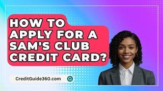 How To Apply For A Sam's Club Credit Card? - CreditGuide360.com