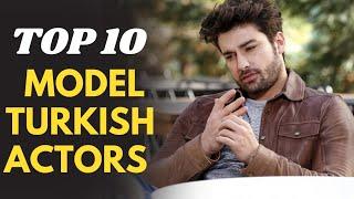 Top 10 Model Turkish Actor | Turkish actors who are also in the modeling industry 