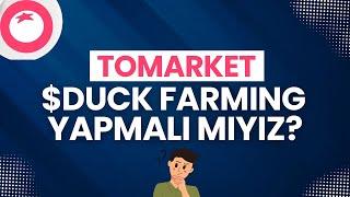 TOMARKET $DUCKCHAIN FARMING YAPMALI MIYIZ? | Tomarket Airdrop Rehberi