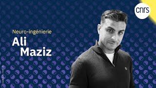 Ali Maziz, chercheur en neuro-ingénierie | Talents CNRS