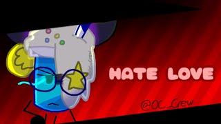 HATE LOVE // ft. My oc Icee Sweetums 