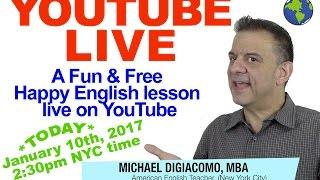 Michael DiGiacomo Happy English YouTube LIVE Jan. 10th 2017