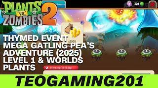 PvZ 2 | Thymed Event | Mega Gatling Pea's Adventure (2025) (LEVEL 1 & WORLDS PLANTS)