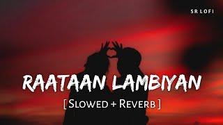 Raataan Lambiyan (Slowed + Reverb) | Jubin Nautiyal, Asees Kaur | Shershaah | SR Lofi