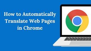 How to Automatically Translate Web Pages in Chrome