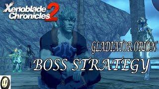 Xenoblade Chronicles 2 - Gladiator Orion Battle Strategy (Lv.100 Superboss)