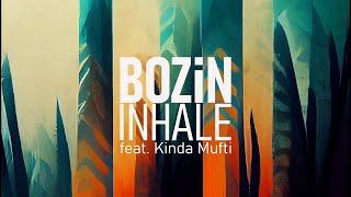 BOZiN - Inhale (feat. Kinda Mufti) [PREVIEW]