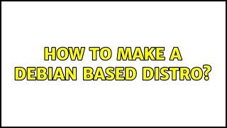 How to make a debian based distro?