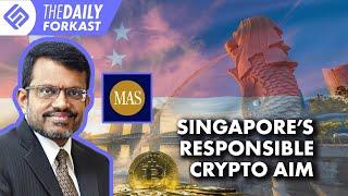 MAS says Singapore Wants to Position Itself as a “Responsible Crypto Hub" | The Daily Forkast