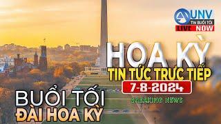 Tin tức trực tiếp buổi tối ở mỹ 7-8-2024 | BREAKING NEWS | UNV Tin Buổi Sáng【A4712】