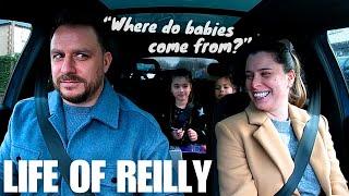 "Daddy, where do babies come from?" | LIFE OF REILLY