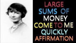 Large Sums of Money Come to Me Quickly Affirmation | Florence Scovel Shinn