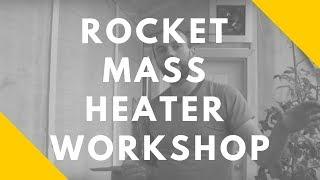 Rocket Mass Heater Workshop:  Permaculture homesteading