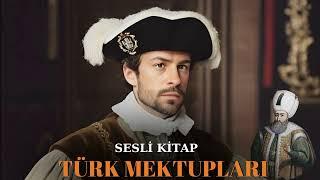 Türk Mektupları - Sesli Kitap ( Sultan Süleyman'la Görüşmek ) Bölüm 1