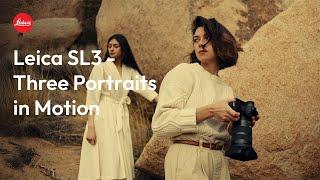 Leica SL3: Three Portraits in Motion