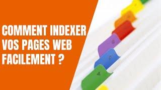 [GOOGLE]  Comment indexer vos pages web facilement ?