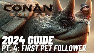 Conan Exiles - 2024 Guide - Pt. 4: First Pet Follower - Beginner's Guide