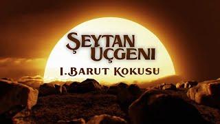 Şeytan Üçgeni - I. Barut Kokusu