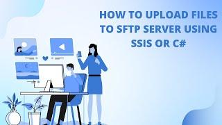 133 How to upload files to sftp server using SSIS or C#