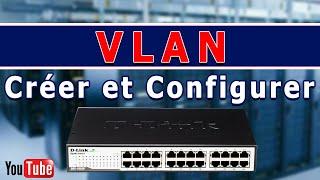 Créer et configurer des VLANs