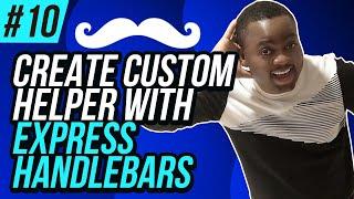 Create Custom Helper - Express Handlebars - #10