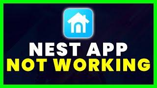 Nest App Not Working: How to Fix Nest App Not Working