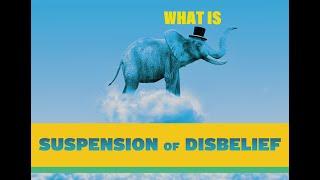 What is Suspension of Disbelief ?