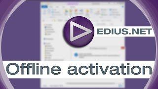 EDIUS.NET Podcast - Offline activation