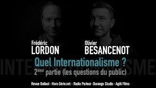 Quel internationalisme ? Rencontre Lordon-Besancenot | Deuxième partie : Questions