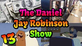 The Daniel Jay Robinson Show - Episode 13 - The Beginning Of The End Of My Freedom