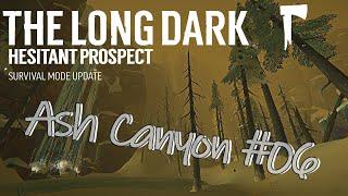 The Long Dark - Ash Canyon #06 - Hesitant Prospect Update - Survival Voyageur