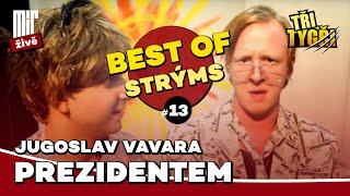 TŘI TYGŘI | Jugoslav Vavara prezidentem | Best of strýms #13