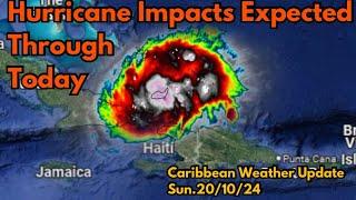 Dangerous Impacts From Hurricane OSCAR Through Today • 20/10/24