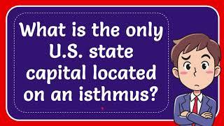 What is the only U.S. state capital located on an isthmus?