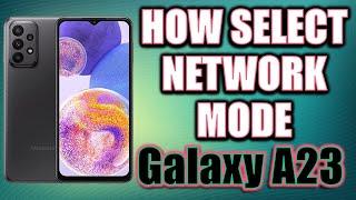 How to Select network mode on Samsung Galaxy A23