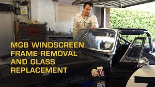 MGB Roadster Windscreen Frame Removal and Glass Fitting: An in depth guide