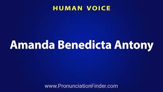 How To Pronounce Amanda Benedicta Antony