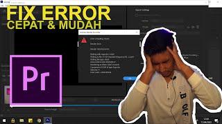 TUTORIAL FIX RENDER RETURNED ERROR KETIKA EXPORT PROJECT ADOBE PREMIER PRO/CC MUDAH SEKALI