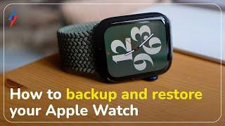 How to backup and restore your Apple Watch : Simple steps