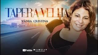 Vânia Cristina - Tapera Velha - #VâniaCristina #CiceroNogueira