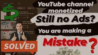 YouTube Channel Monetized But Ads Not Showing | Problem Solved