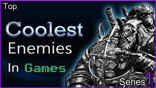 Top 30 - Coolest Enemies In Games - [SERIES 1]