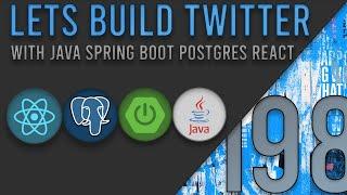 Lets Build Twitter From the Ground Up: Episode 198 || Java, Spring Boot, PostgreSQL and React