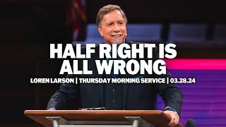 Half Right Is All Wrong |  Loren Larson | 2024 JSM Camp Meeting