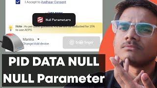 Null Parameter / PID Data Null ERROR in Mantra MFS 100  SPICE Money airtel Solution.